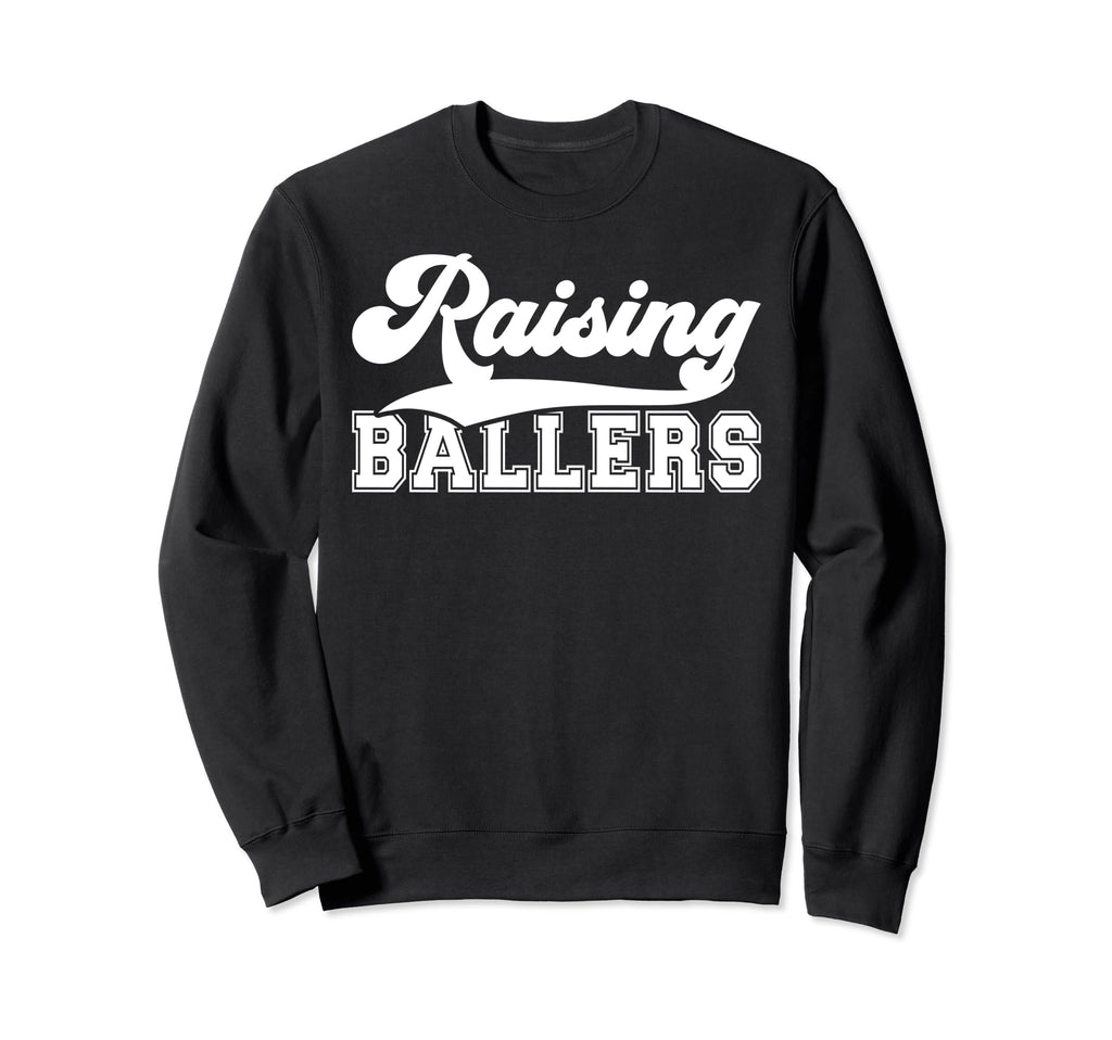 Raising Ballers Sports Mom Sports Sweatshirt - Streetwear Style Unisex - T-Shirt, Sweatshirt, Hoodie