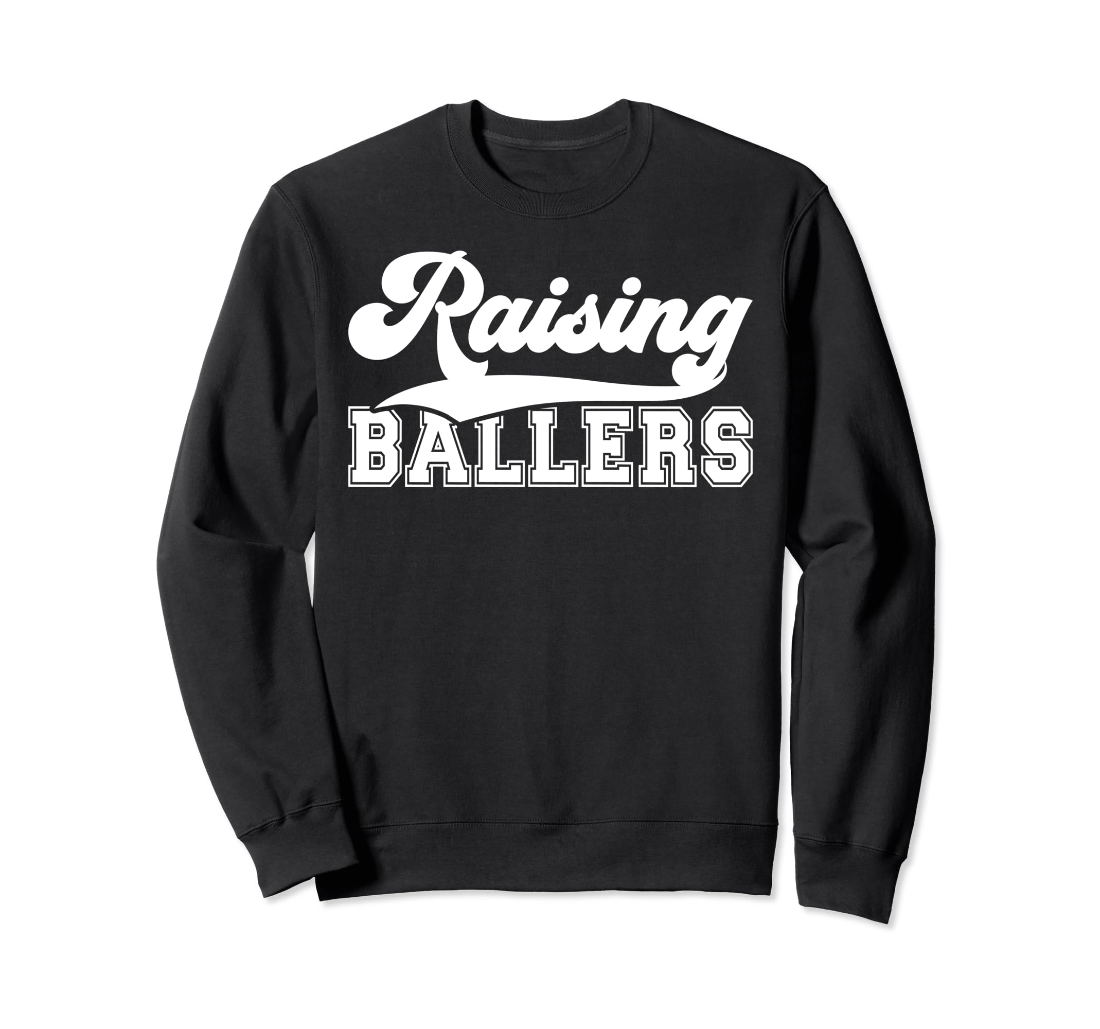 Raising Ballers Sports Mom Sports Sweatshirt - Streetwear Style Unisex - T-Shirt, Sweatshirt, Hoodie