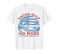 Nacho Gulf No More 2025 America T-Shirt - Streetwear Style Men Women - T-Shirt, Sweatshirt, Hoodie