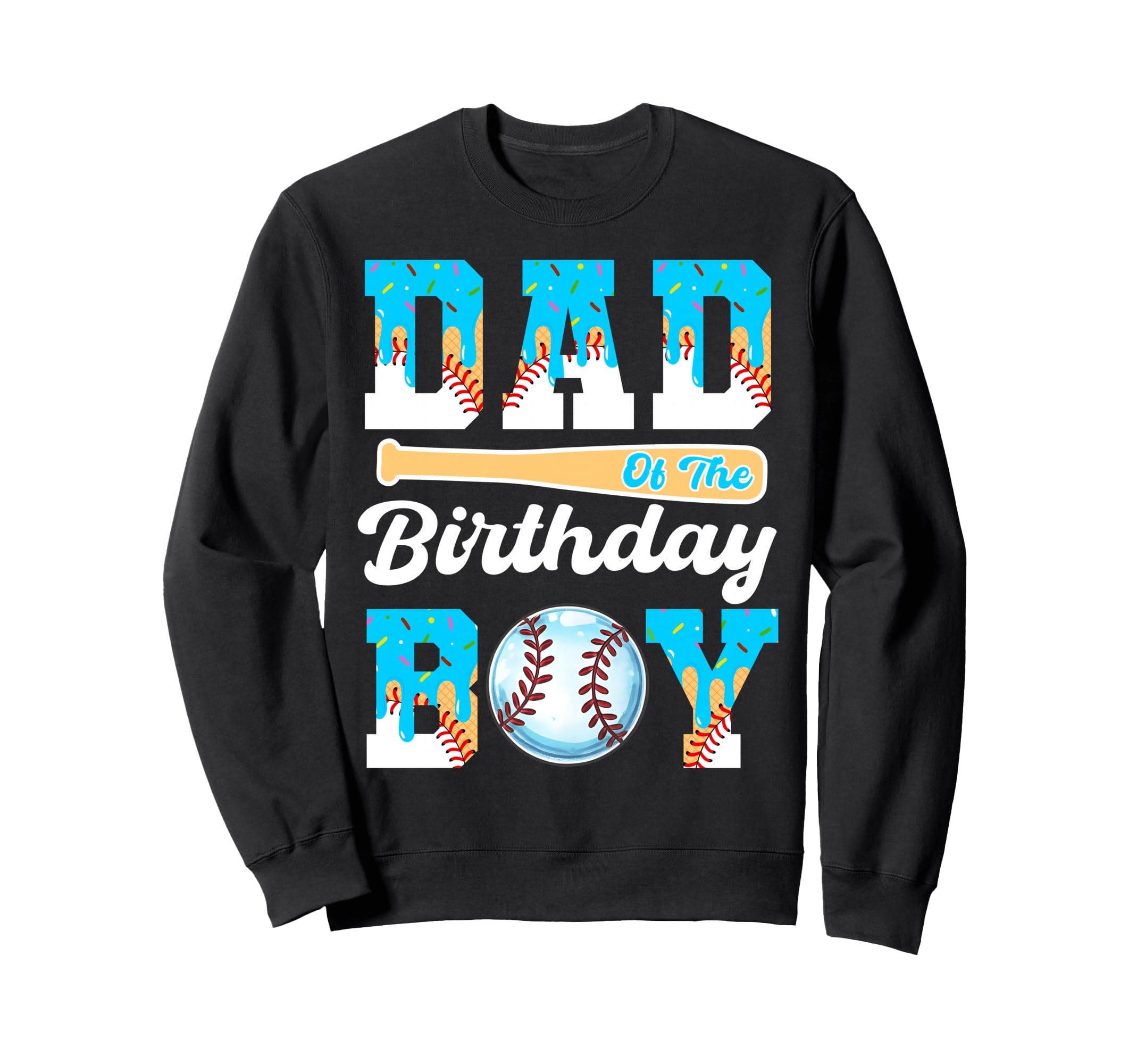 Baseball Ice Cream Drip Dad Birthday Sweatshirt - Streetwear Style Unisex - T-Shirt, Sweatshirt, Hoodie