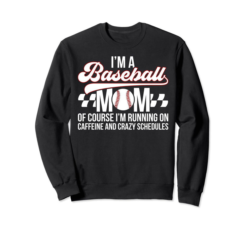 Im Baseball Mom Baseball Player Sweatshirt - Casual Everyday Wear Unisex - T-Shirt, Sweatshirt, Hoodie