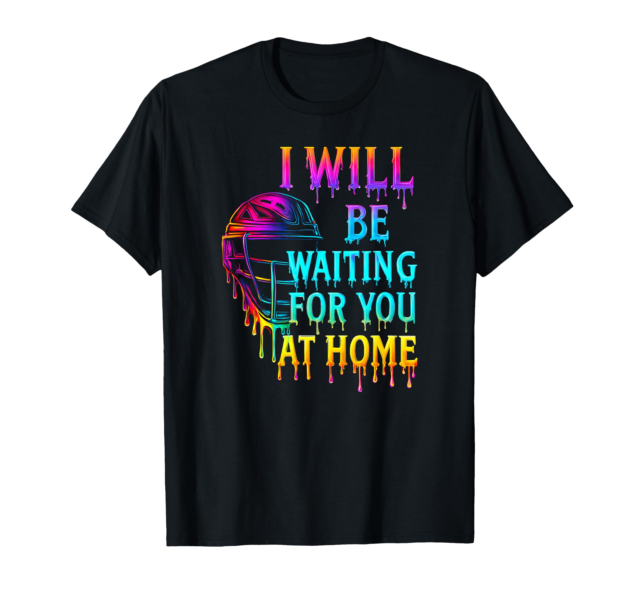 Softball Catcher Drip I Will Be Waiting T-Shirt - Unique Graphic Unisex - T-Shirt, Sweatshirt, Hoodie