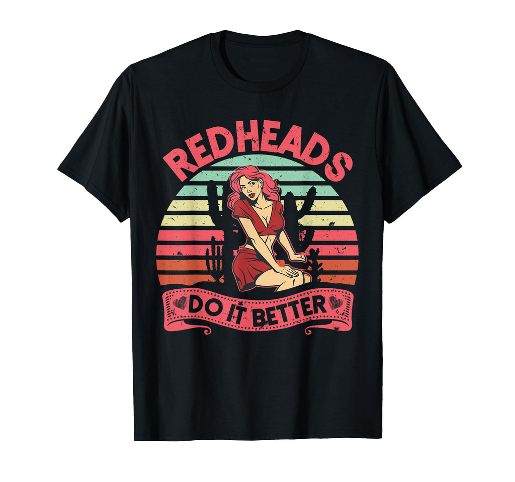 Redheads Do It Better Ginger Red Hair T-Shirt - Unique Graphic Unisex - T-Shirt, Sweatshirt, Hoodie