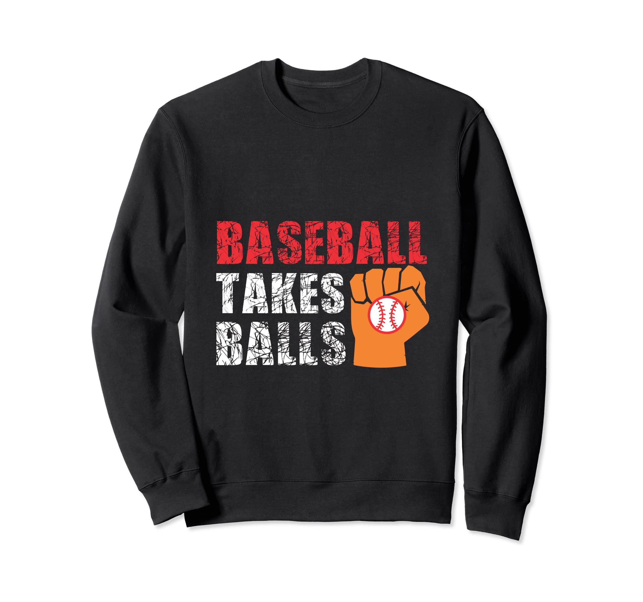 Baseball Takes Balls Baseball Player Sweatshirt - Novelty Apparel Unisex - T-Shirt, Sweatshirt, Hoodie