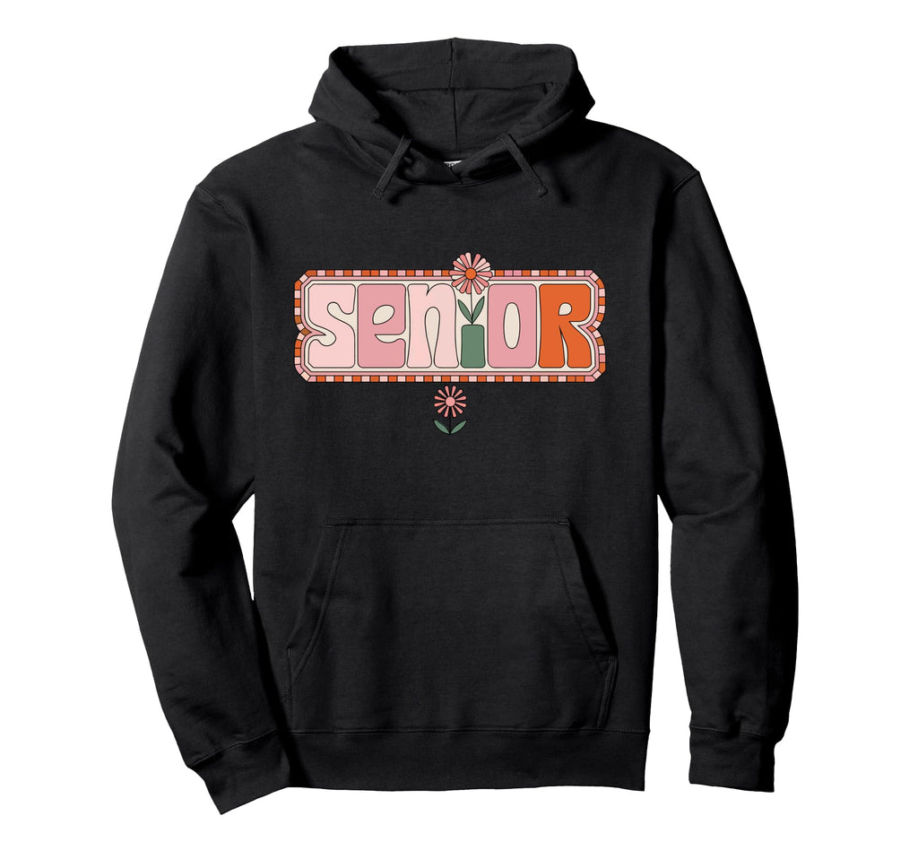 Senior Year Flower Power High School Hoodie - Casual Everyday Wear Unisex - T-Shirt, Sweatshirt, Hoodie