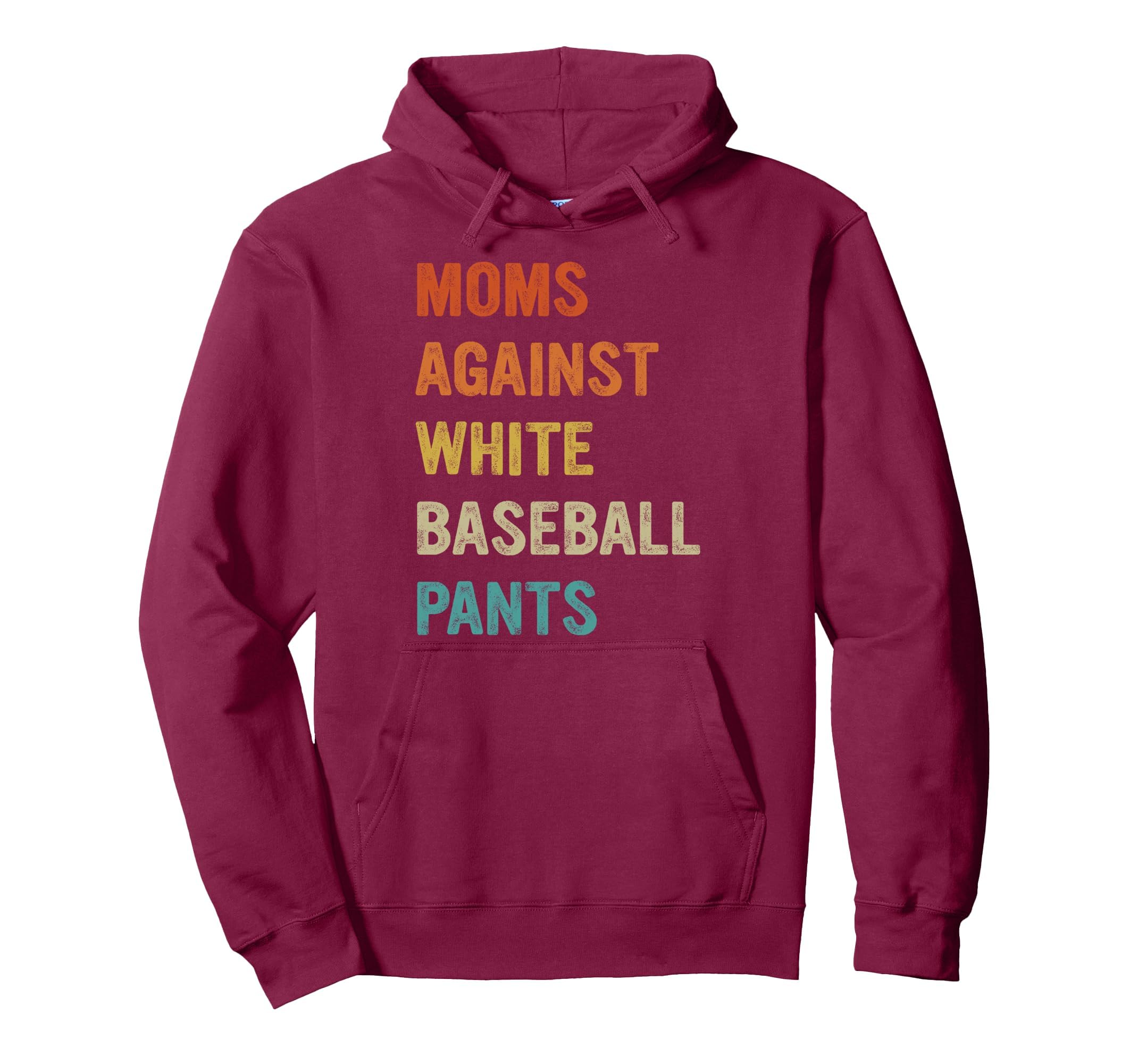 Moms Against White Baseball Pants Funny Hoodie - Novelty Apparel Unisex - T-Shirt, Sweatshirt, Hoodie