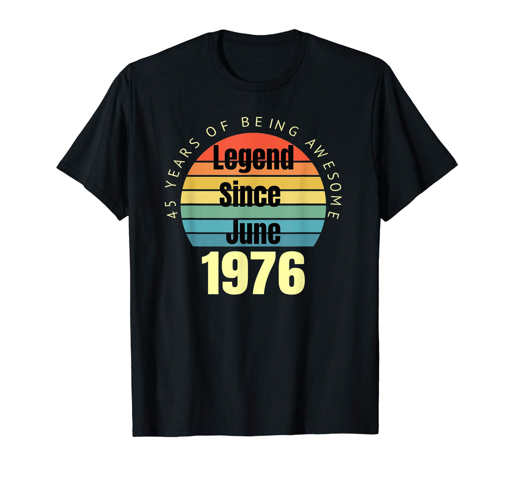 45Th Birthday Legend Since June 1976 T-Shirt - Graphic Print Men Women - T-Shirt, Sweatshirt, Hoodie