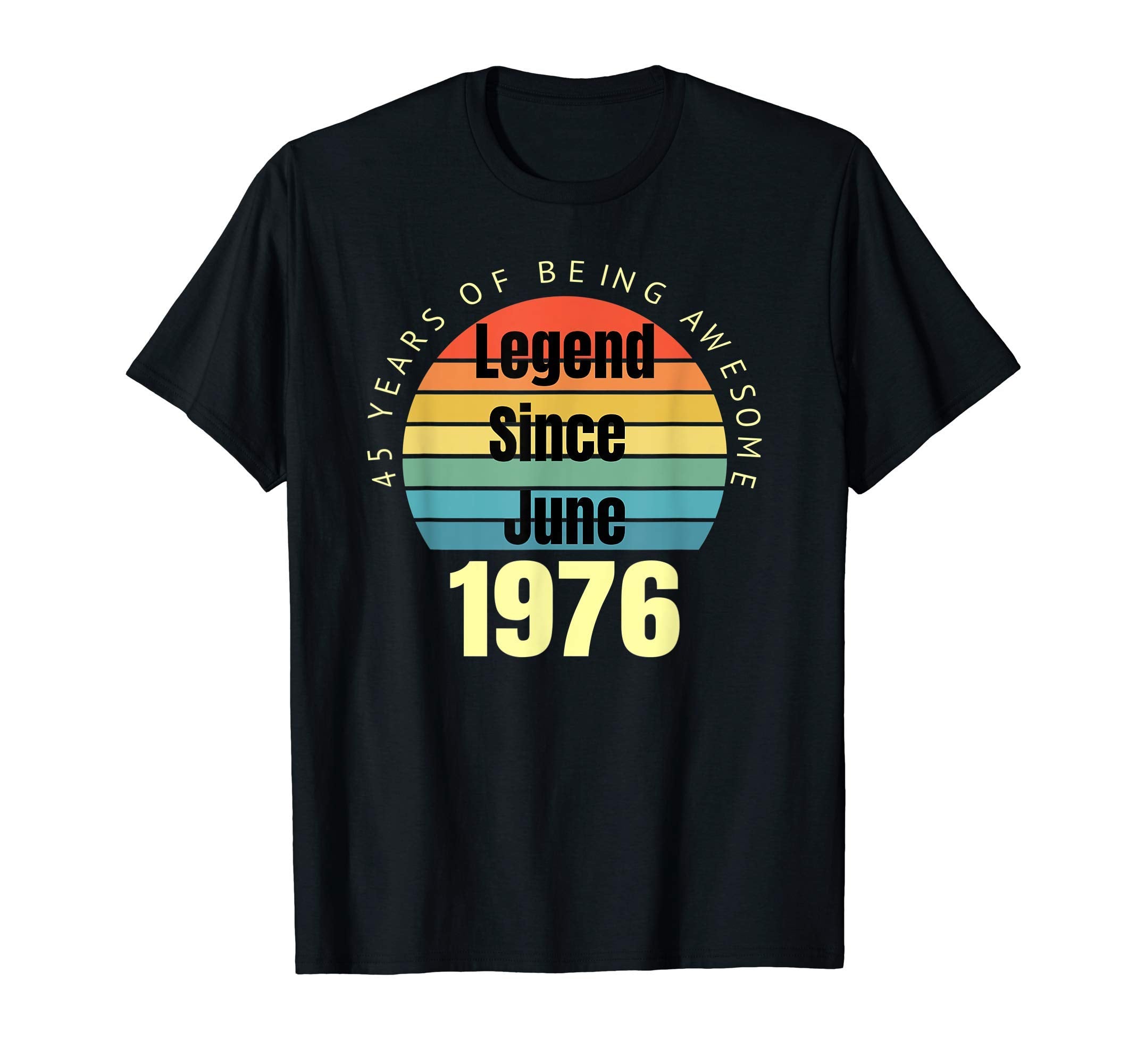 45Th Birthday Legend Since June 1976 T-Shirt - Graphic Print Men Women - T-Shirt, Sweatshirt, Hoodie