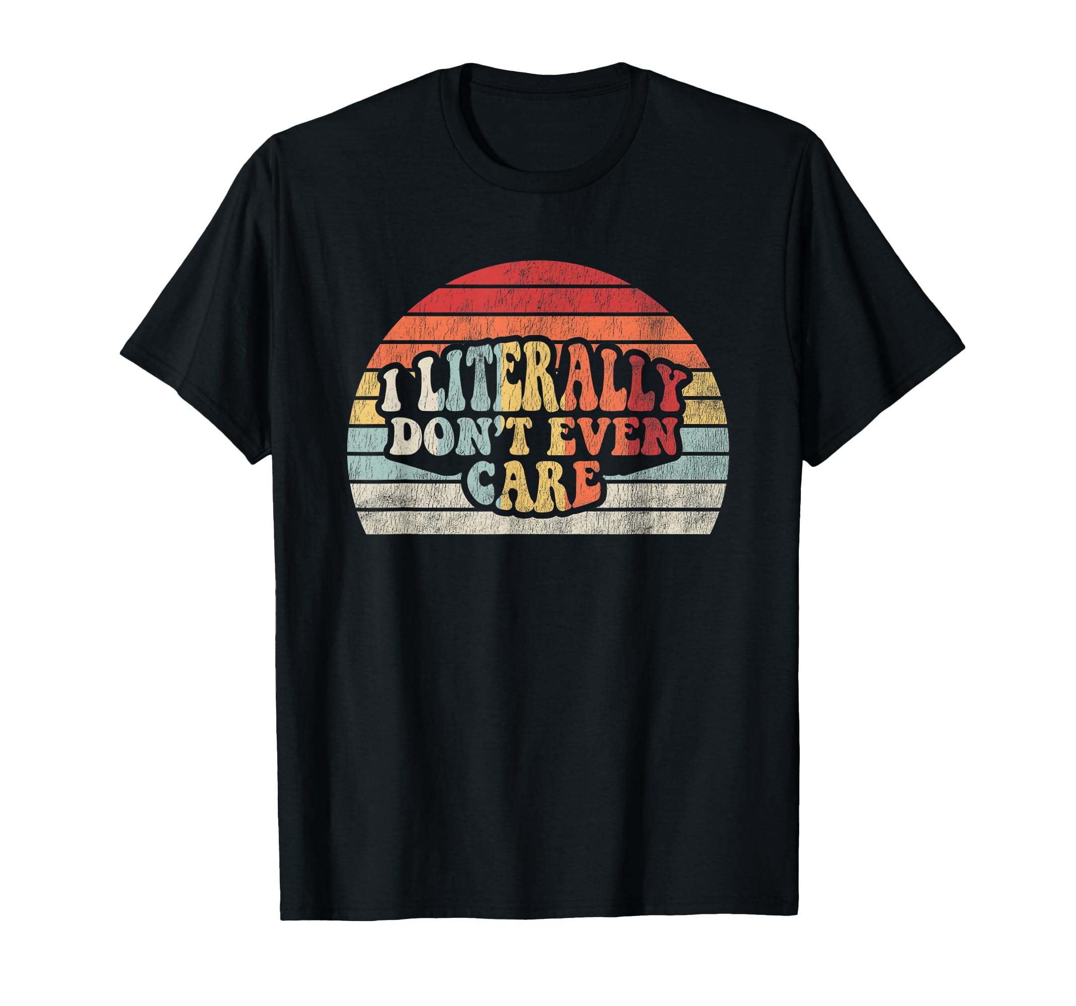 I Literally Dont Even Care Sunset Vibe T-Shirt - Aesthetic Graphic Unisex - T-Shirt, Sweatshirt, Hoodie