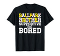 Ballpark Brother Supportive T-Shirt - Fun Novelty Design for Adults - T-Shirt, Sweatshirt, Hoodie