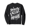 Raised Old School Hip Hop Cassette Sweatshirt - Aesthetic Graphic Unisex - T-Shirt, Sweatshirt, Hoodie