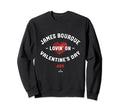 James Bourque Lovin Valentines Day Sweatshirt - Graphic Print for Adults - T-Shirt, Sweatshirt, Hoodie