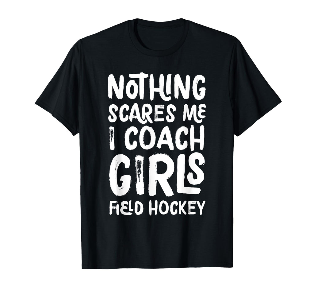 Nothing Scares Me I Coach Field T-Shirt - Custom Art Print for Adults - T-Shirt, Sweatshirt, Hoodie