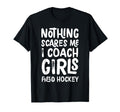 Nothing Scares Me I Coach Field T-Shirt - Custom Art Print for Adults - T-Shirt, Sweatshirt, Hoodie