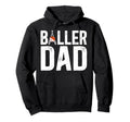 Baller Dad Proud Baseball Basketball Dad Hoodie - Trendy Graphic Unisex - T-Shirt, Sweatshirt, Hoodie