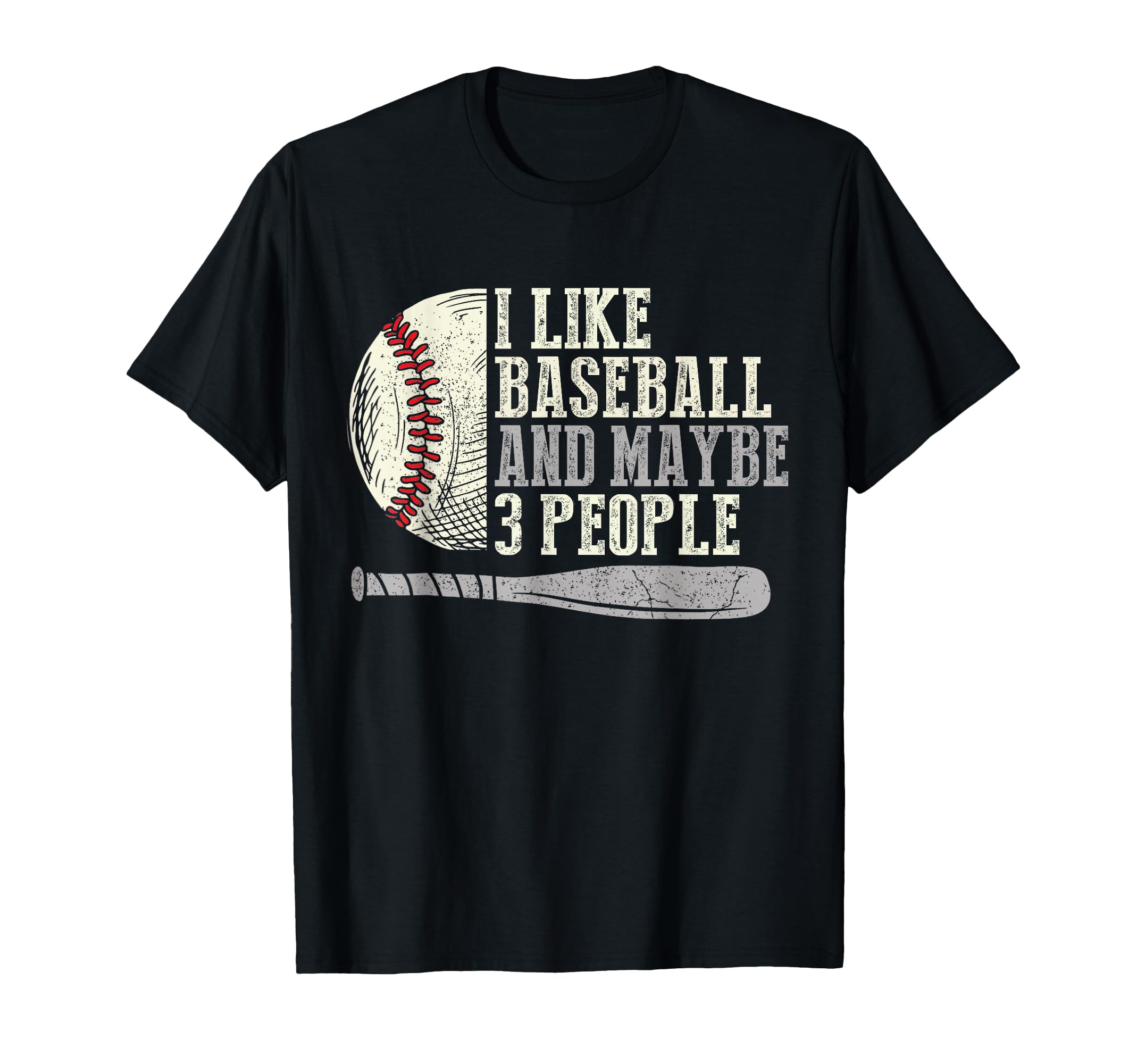 I Like Baseball And Maybe 3 People T-Shirt - Streetwear Style Men Women - T-Shirt, Sweatshirt, Hoodie