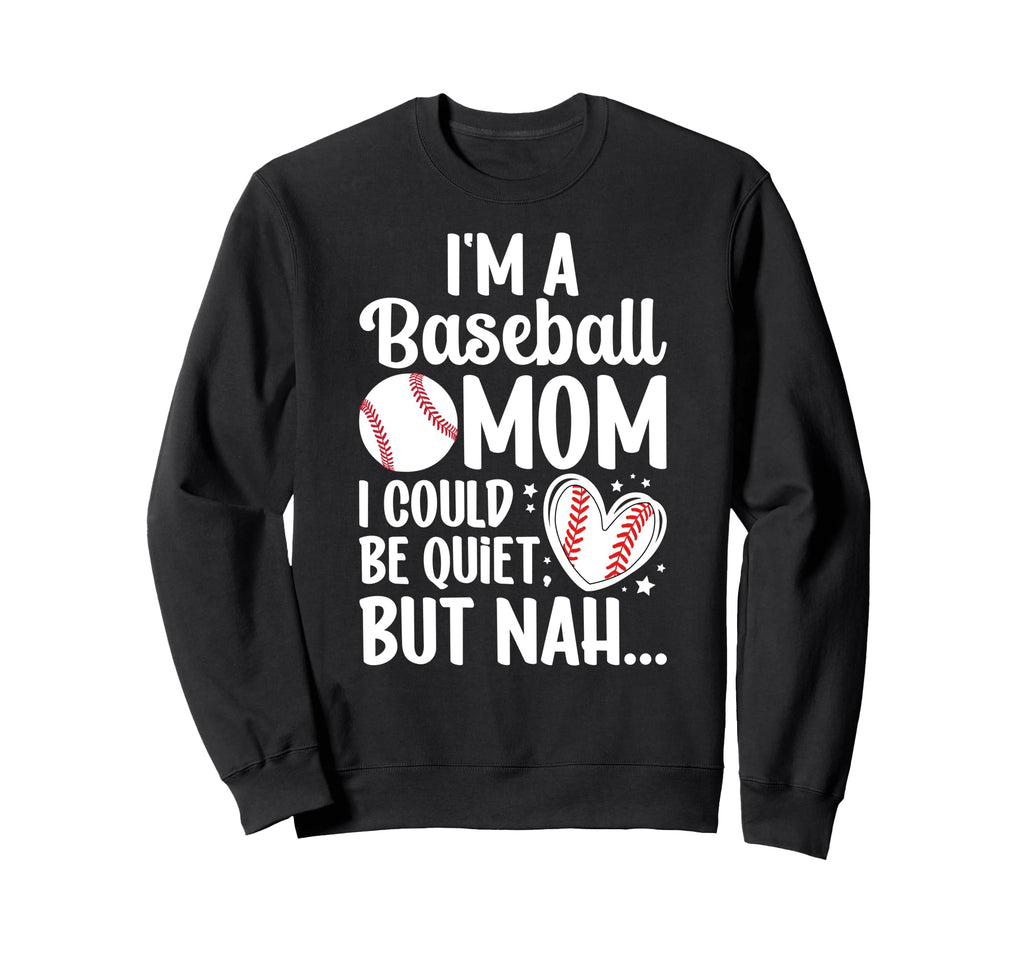 Im Baseball Mom Baseball Player Sweatshirt - Trendy Graphic Men Women - T-Shirt, Sweatshirt, Hoodie