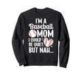 Im Baseball Mom Baseball Player Sweatshirt - Trendy Graphic Men Women - T-Shirt, Sweatshirt, Hoodie