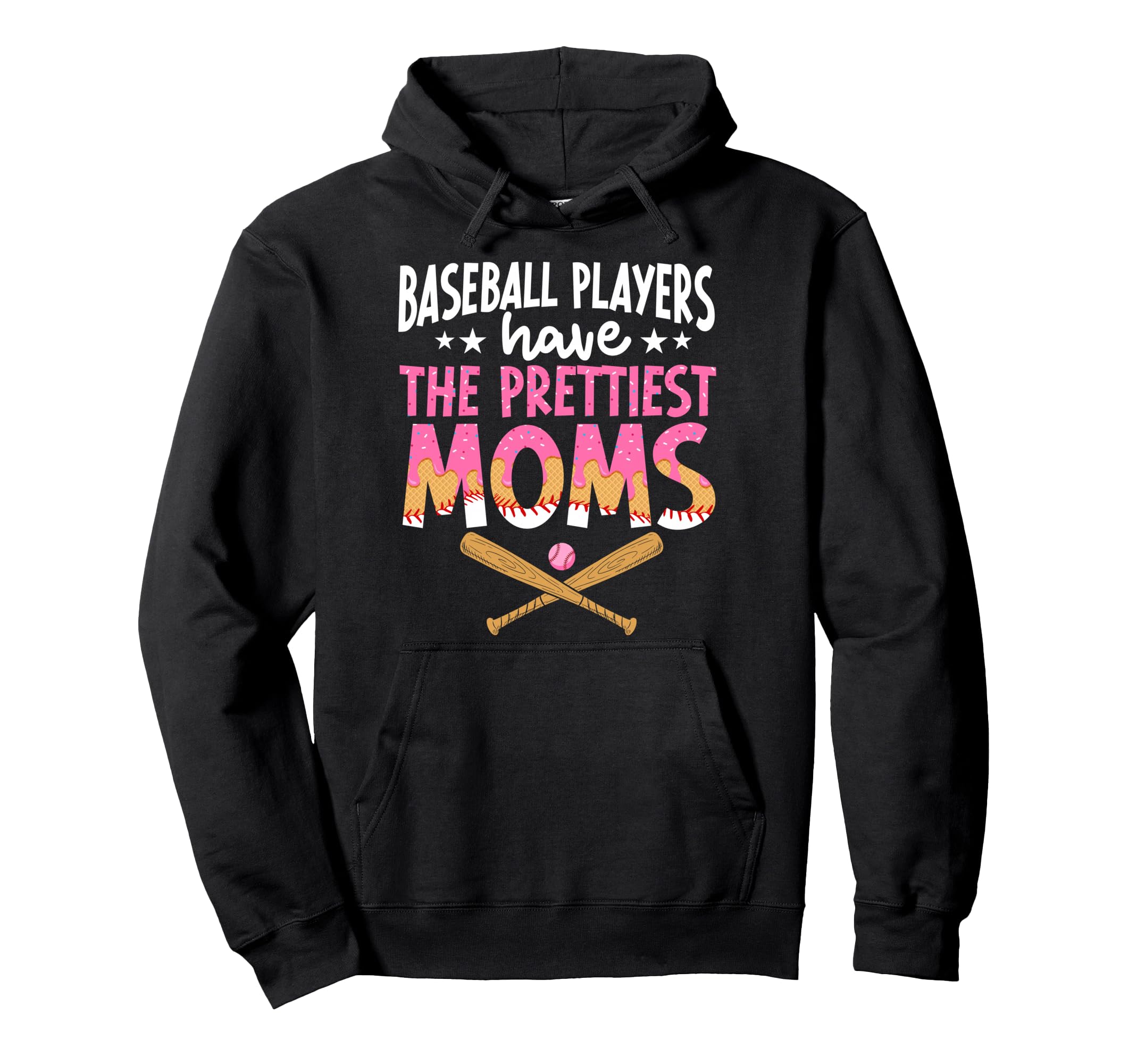Baseball Players Have Prettiest Moms Hoodie - Graphic Print for Adults - T-Shirt, Sweatshirt, Hoodie