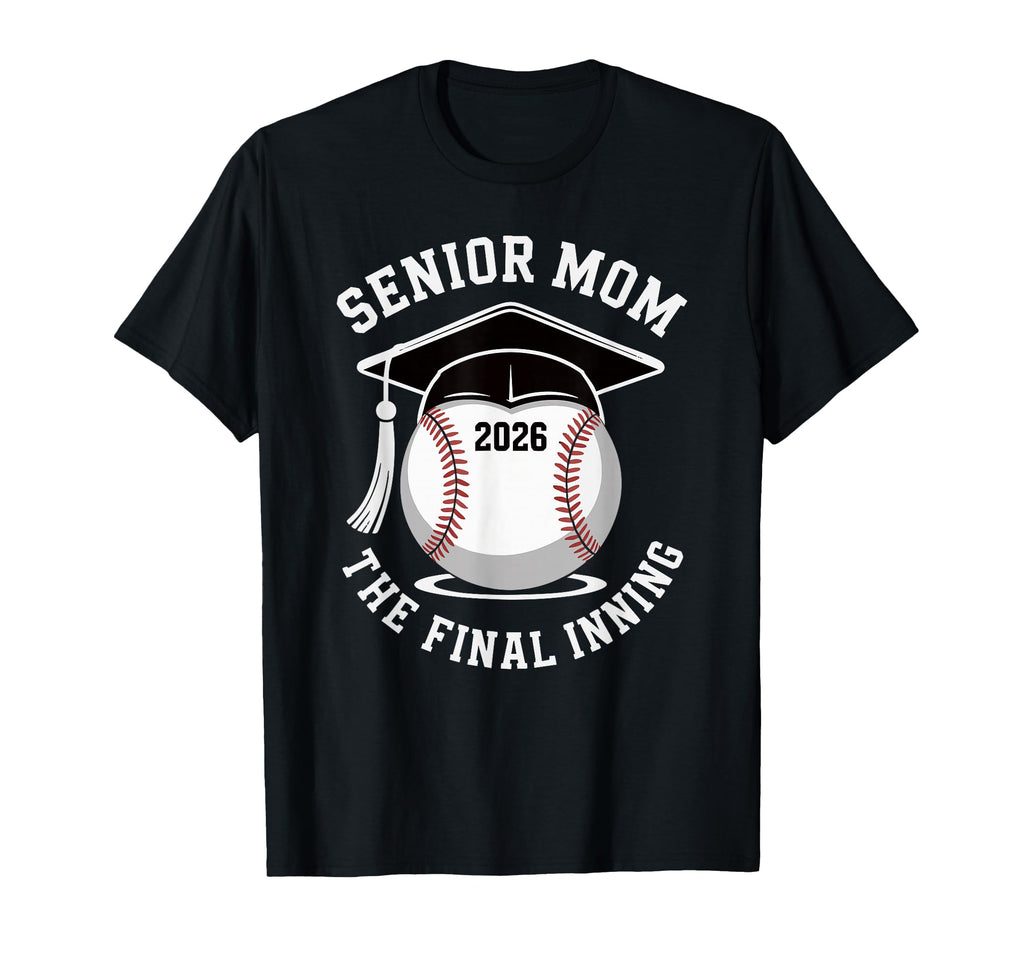 Senior Mom 2026 Baseball Final Inning T-Shirt - Novelty Apparel for Adults - T-Shirt, Sweatshirt, Hoodie