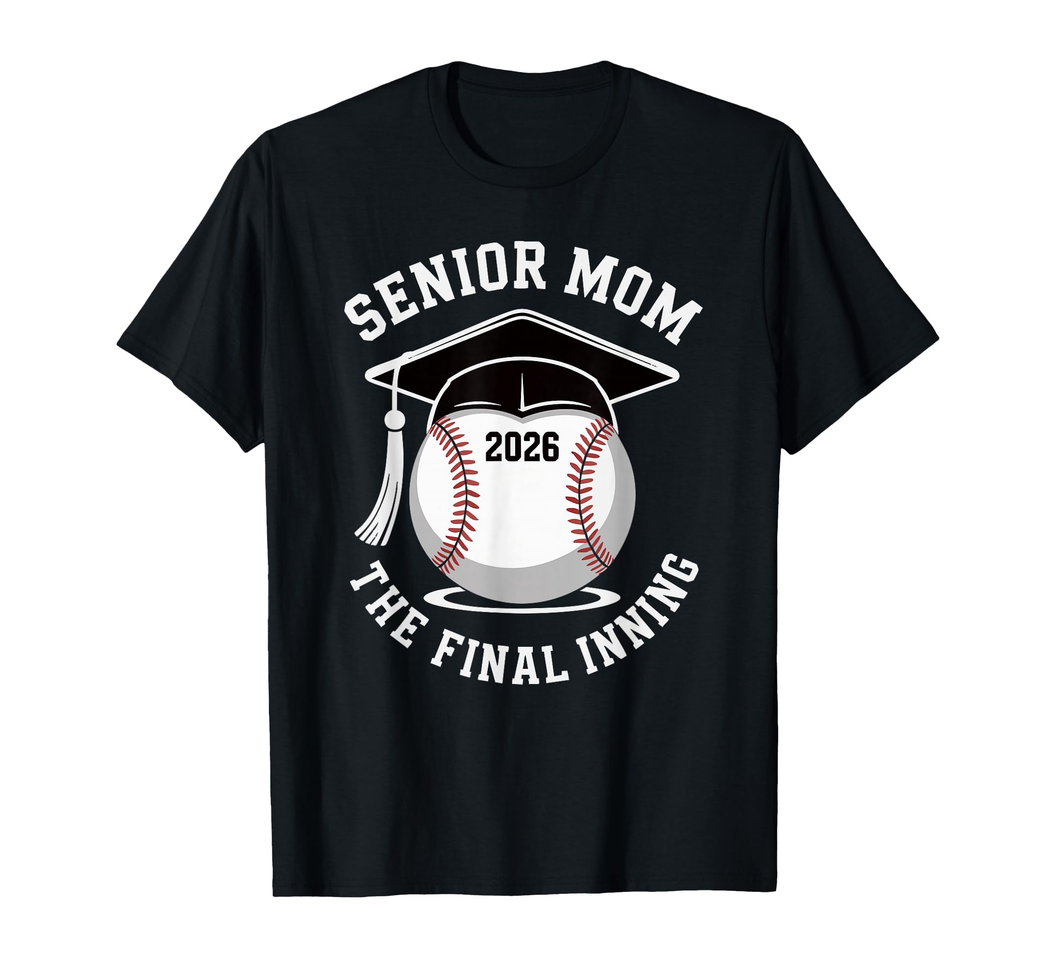 Senior Mom 2026 Baseball Final Inning T-Shirt - Novelty Apparel for Adults - T-Shirt, Sweatshirt, Hoodie