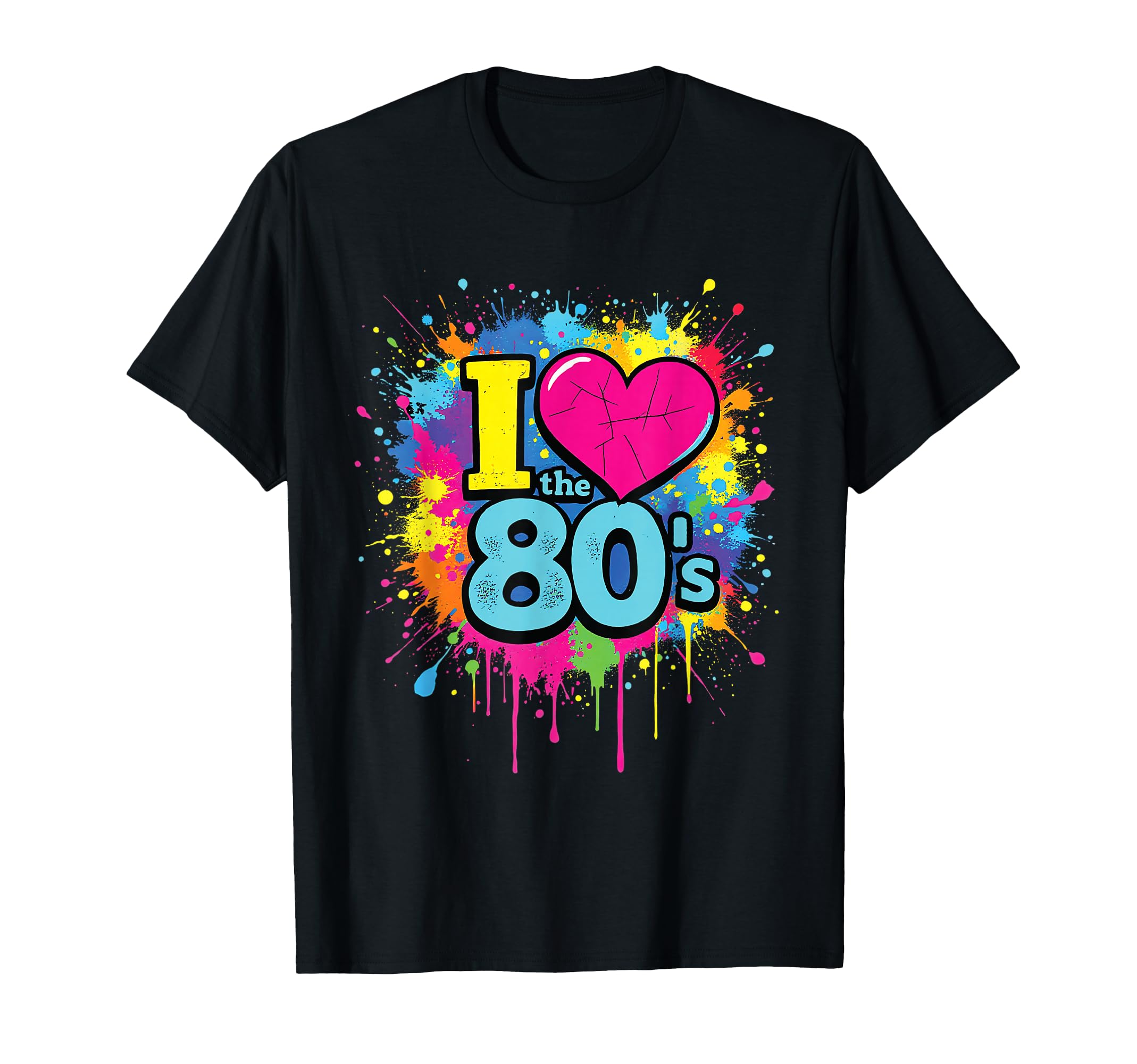 I Love 80S Colorful Splash Old T-Shirt - Casual Everyday Wear Men Women - T-Shirt, Sweatshirt, Hoodie