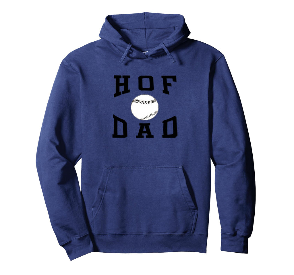 Hof Dad Baseball Father Hoodie - Novelty Apparel Men Women - T-Shirt, Sweatshirt, Hoodie