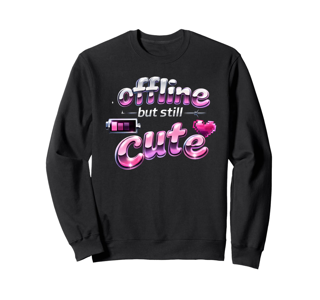 Offline But Still Y2K Aesthetic Sweatshirt - Minimalist Print Unisex - T-Shirt, Sweatshirt, Hoodie