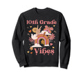 10Th Grade Vibes School Groovy Sweatshirt - Streetwear Style Men Women - T-Shirt, Sweatshirt, Hoodie