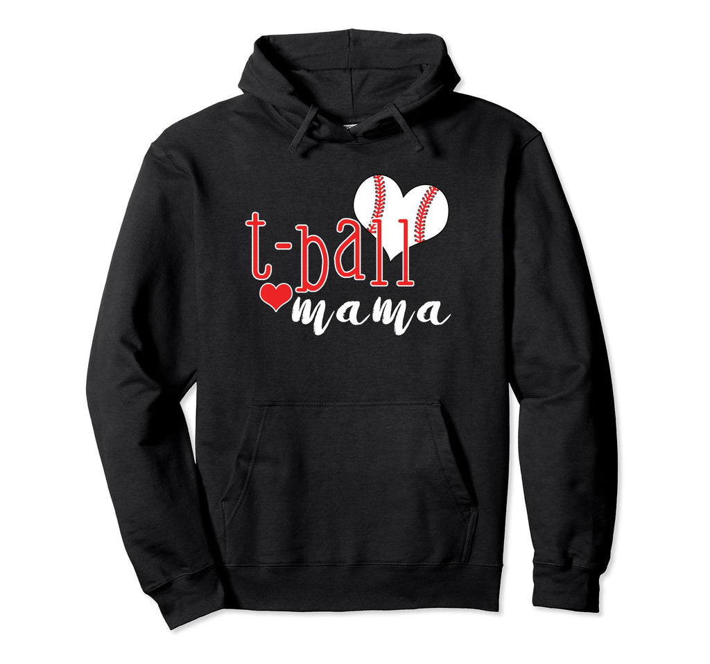 T Ball Mama Tball Mom Hoodie - Casual Everyday Wear Men Women - T-Shirt, Sweatshirt, Hoodie