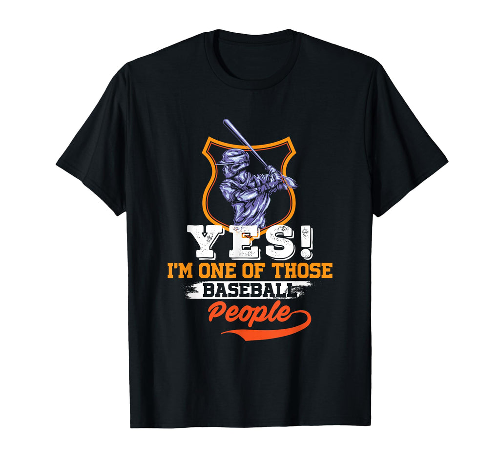 Yes Im One Those Basball People T-Shirt - Graphic Print for Adults - T-Shirt, Sweatshirt, Hoodie