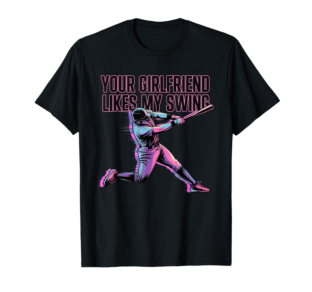 Your Girlfriend Likes My Swing Funny T-Shirt - Graphic Print Men Women - T-Shirt, Sweatshirt, Hoodie