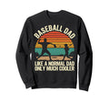 Baseball Dad Like Normal Dad Only Sweatshirt - Unique Graphic Men Women - T-Shirt, Sweatshirt, Hoodie