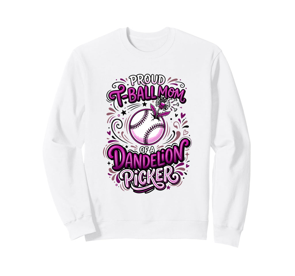 Proud T Ball Mom Dandelion Picker Sweatshirt - Minimalist Print Men Women - T-Shirt, Sweatshirt, Hoodie