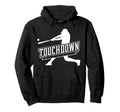 Funny Joke Baseball Touchdown Joke Gift Hoodie - Minimalist Print Men Women - T-Shirt, Sweatshirt, Hoodie