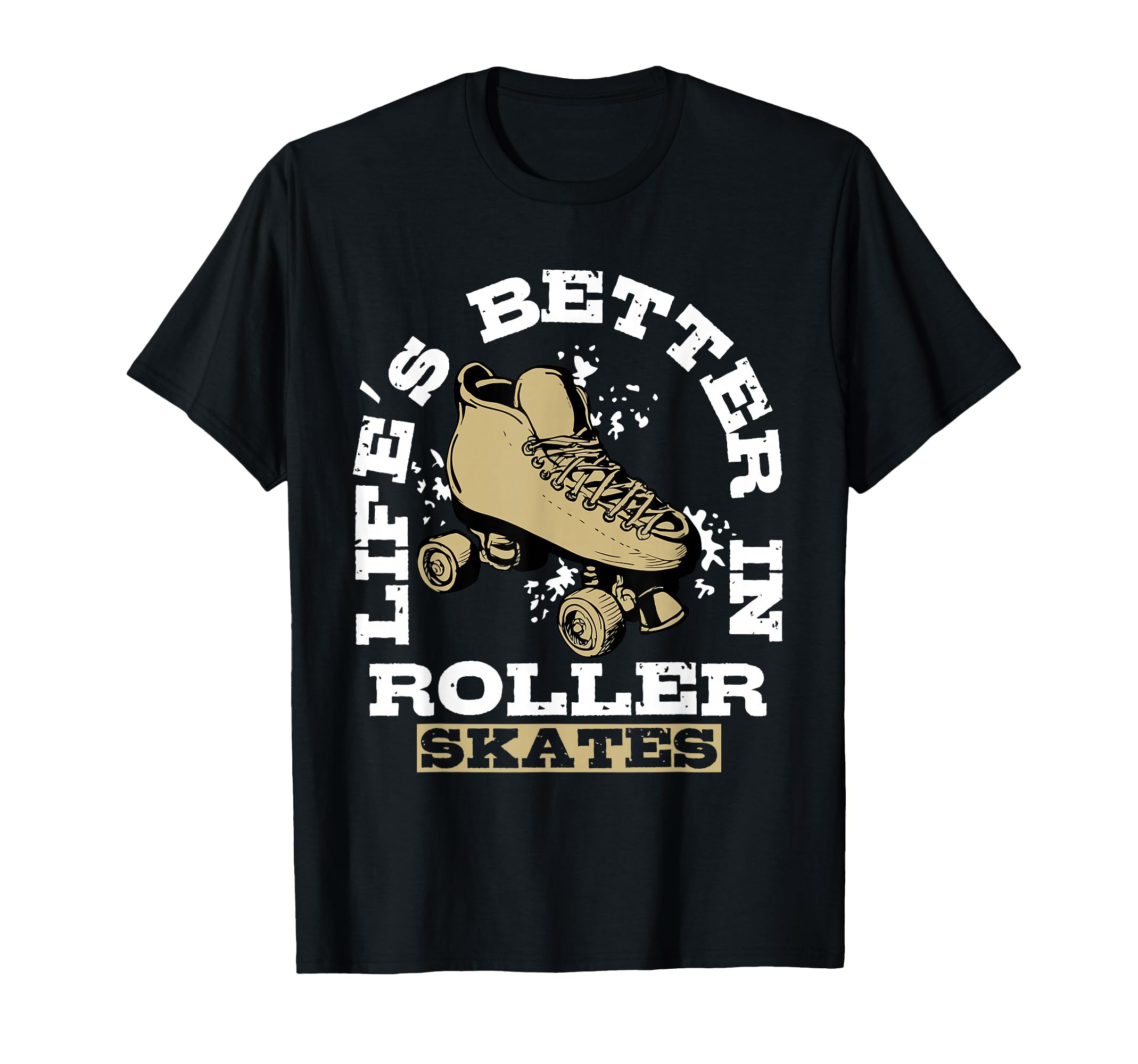 Lifes Better Roller Skates Vibe T-Shirt - Graphic Print for Adults - T-Shirt, Sweatshirt, Hoodie