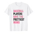 Baseball Players Have Prettiest Moms T-Shirt - Aesthetic Graphic Men Women - T-Shirt, Sweatshirt, Hoodie
