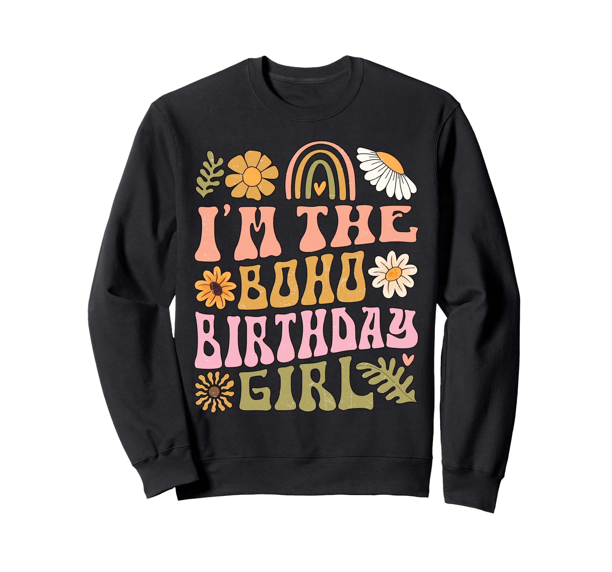 Im Boho Birthday Rainbow Flower Sweatshirt - Minimalist Print Unisex - T-Shirt, Sweatshirt, Hoodie