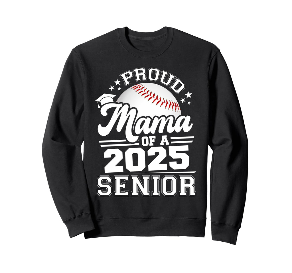 Proud Mama 2025 Senior Mom Sweatshirt - Streetwear Style Men Women - T-Shirt, Sweatshirt, Hoodie