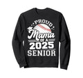 Proud Mama 2025 Senior Mom Sweatshirt - Streetwear Style Men Women - T-Shirt, Sweatshirt, Hoodie