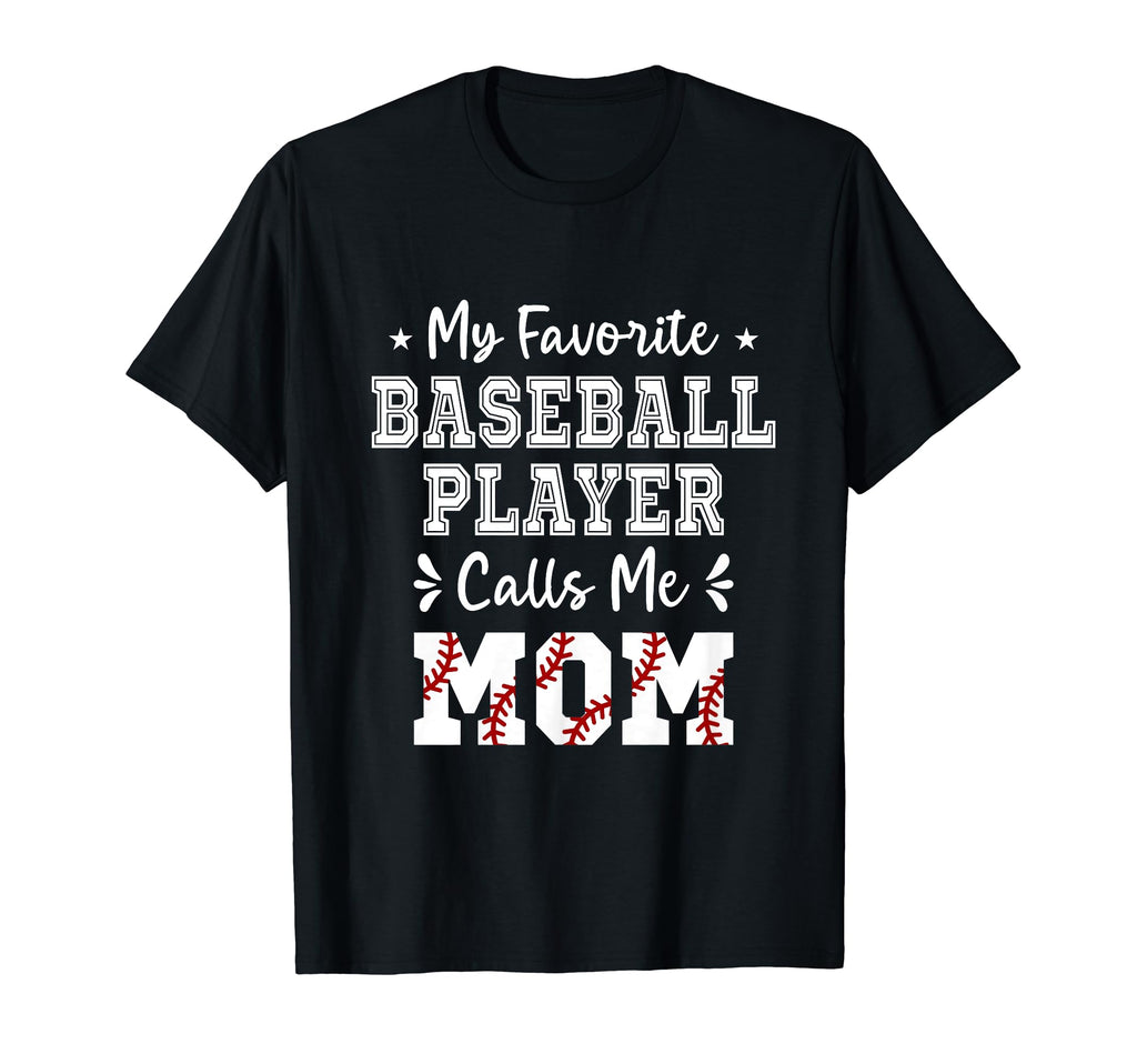 My Favorite Baseball Player Calls Me T-Shirt - Fun Novelty Design Unisex - T-Shirt, Sweatshirt, Hoodie