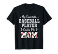 My Favorite Baseball Player Calls Me T-Shirt - Fun Novelty Design Unisex - T-Shirt, Sweatshirt, Hoodie