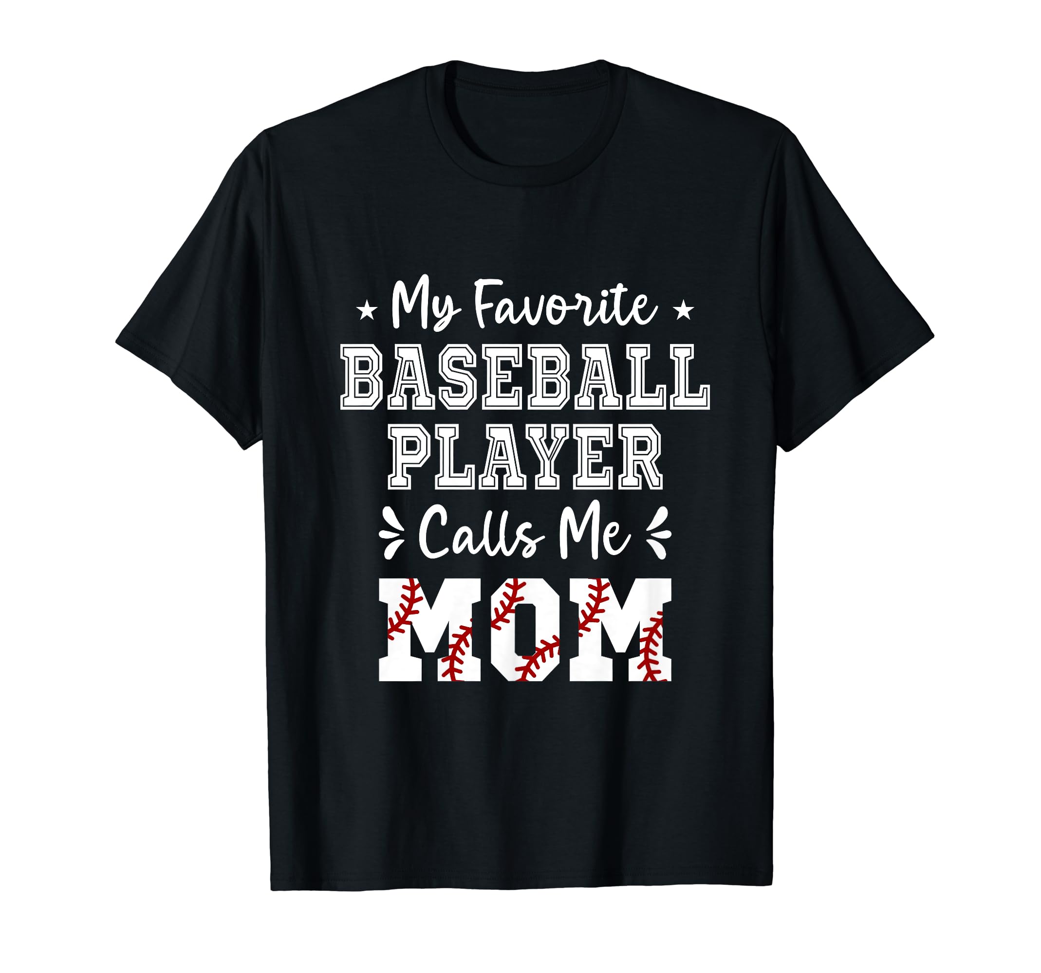 My Favorite Baseball Player Calls Me T-Shirt - Fun Novelty Design Unisex - T-Shirt, Sweatshirt, Hoodie