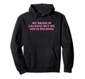 My Brain Is Lacking But My Ass Is Hoodie - Custom Art Print Men Women - T-Shirt, Sweatshirt, Hoodie