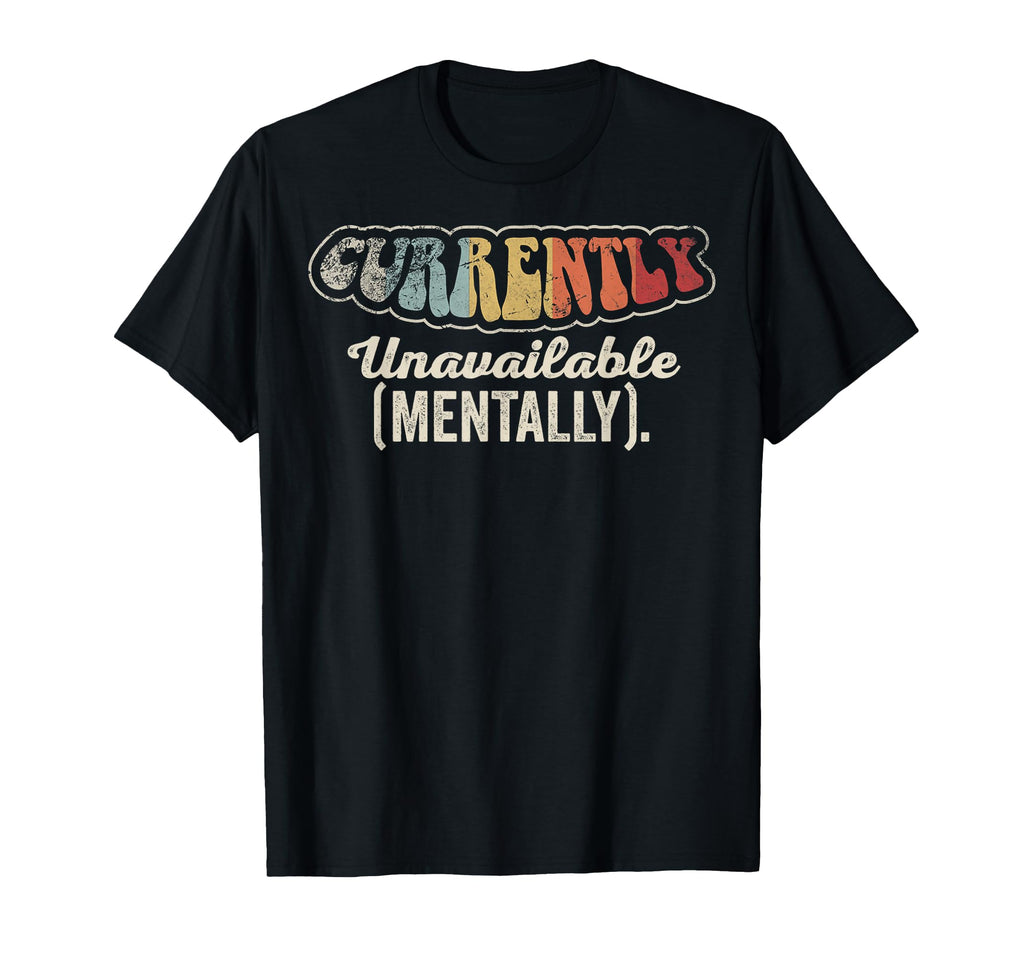 Currently Unavailable Mentally Funny T-Shirt - Streetwear Style for Adults - T-Shirt, Sweatshirt, Hoodie