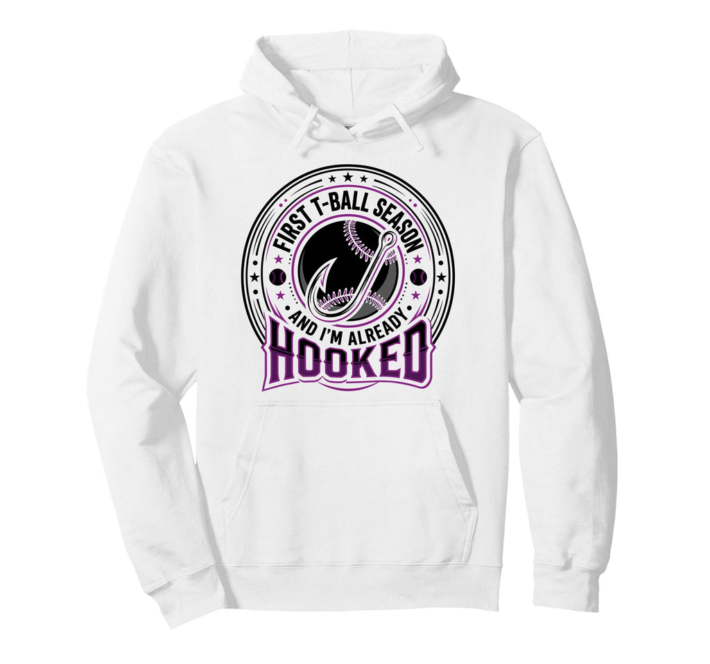 First T Ball Season Already Hooked Ball Hoodie - Graphic Print Unisex - T-Shirt, Sweatshirt, Hoodie
