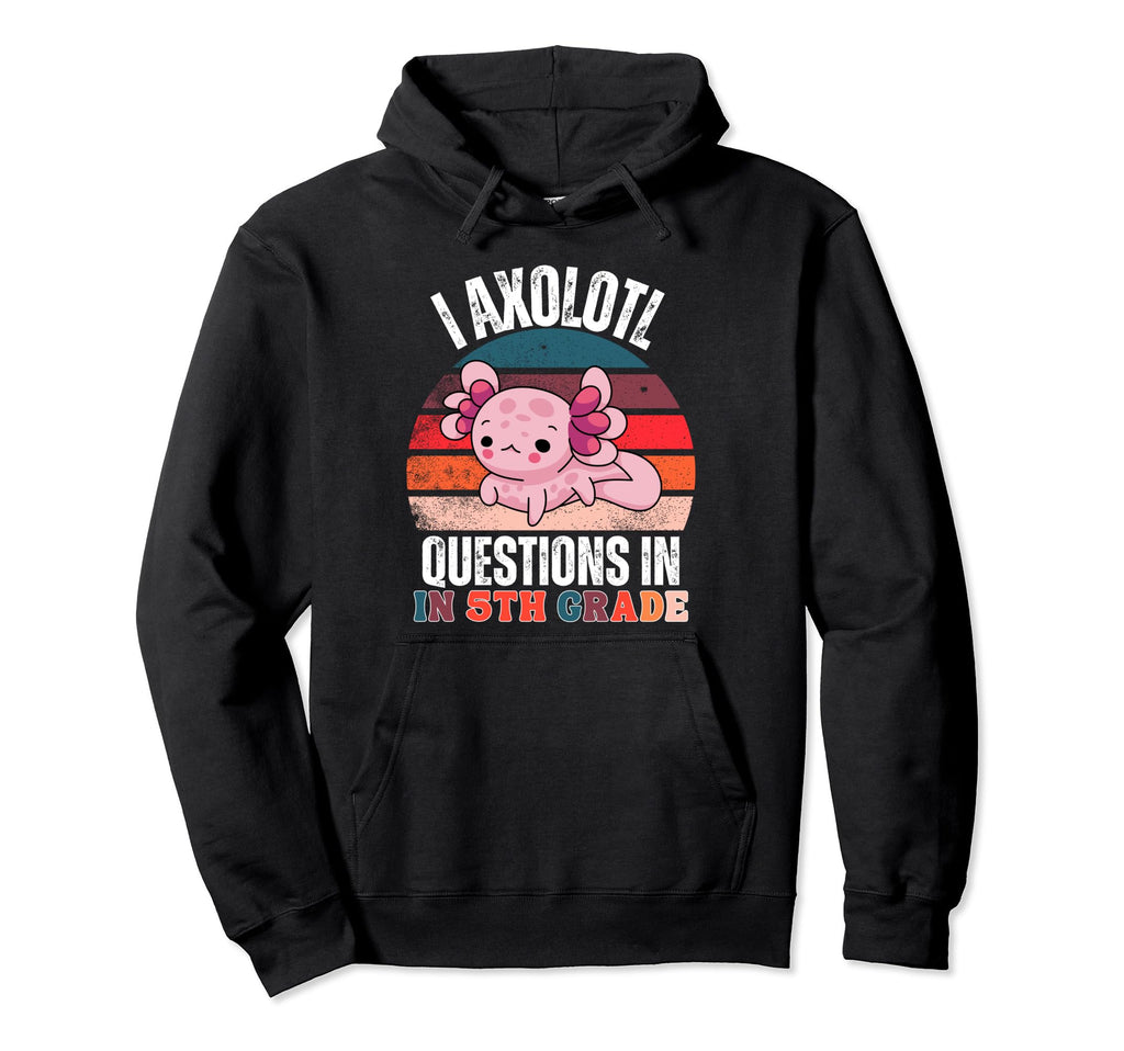 I Axolotl Questions 5Th Grade Distressed Hoodie - Unique Graphic for Adults - T-Shirt, Sweatshirt, Hoodie