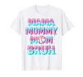 Mama Mommy Mom Bruh Icecream Funny T-Shirt - Streetwear Style Men Women - T-Shirt, Sweatshirt, Hoodie