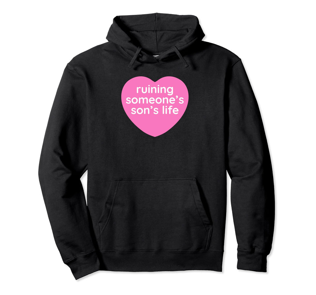 Ruining Someones Sons Life Funny Y2K Hoodie - Casual Everyday Wear Unisex - T-Shirt, Sweatshirt, Hoodie