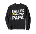 Baller Papa Proud Softball Sweatshirt - Novelty Apparel for Adults - T-Shirt, Sweatshirt, Hoodie